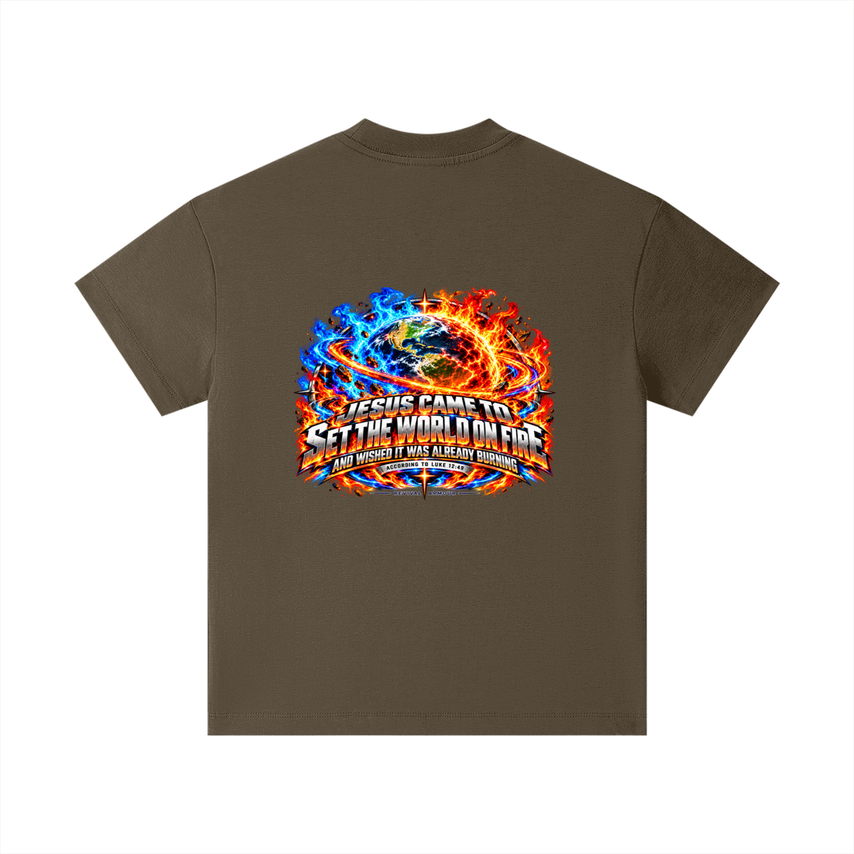JESUS CAME TO SET THE WORLD ON FIRE AND WISHED IT WAS ALREADY BURNING ACCORDING TO LUKE 12:49 REVIVAL ARMOUR Kids T-Shirt