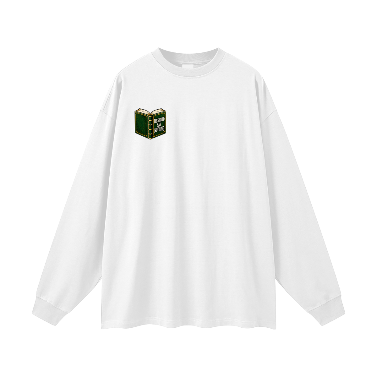 HE SHOULD SAY NOTHING Long Sleeve T-Shirt