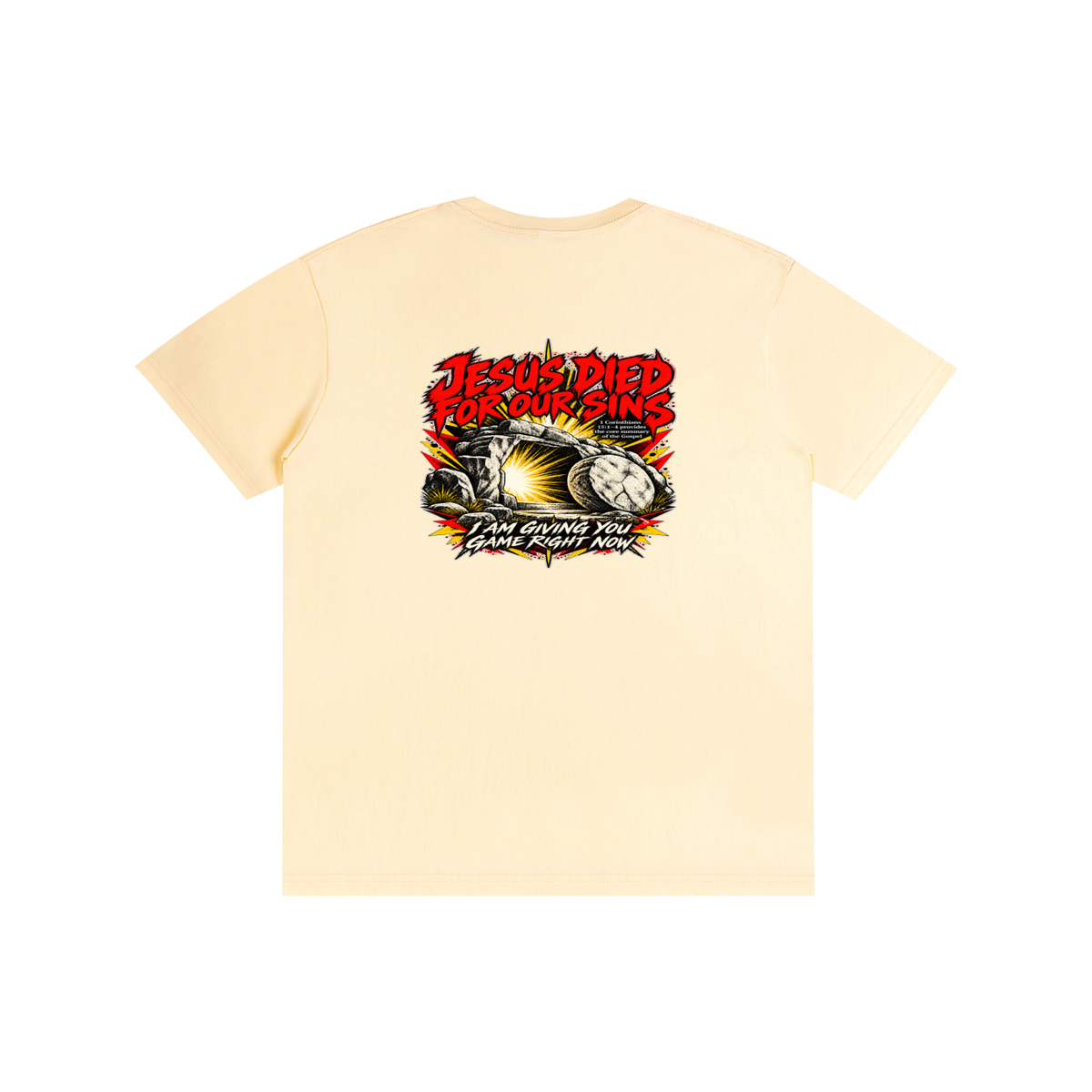 JESUS DIED FOR OUR SINS 1 Corinthians 15:1-4 provides the core summary of the Gospel I AM GIVING YOU GAME RIGHT NOW T-Shirt