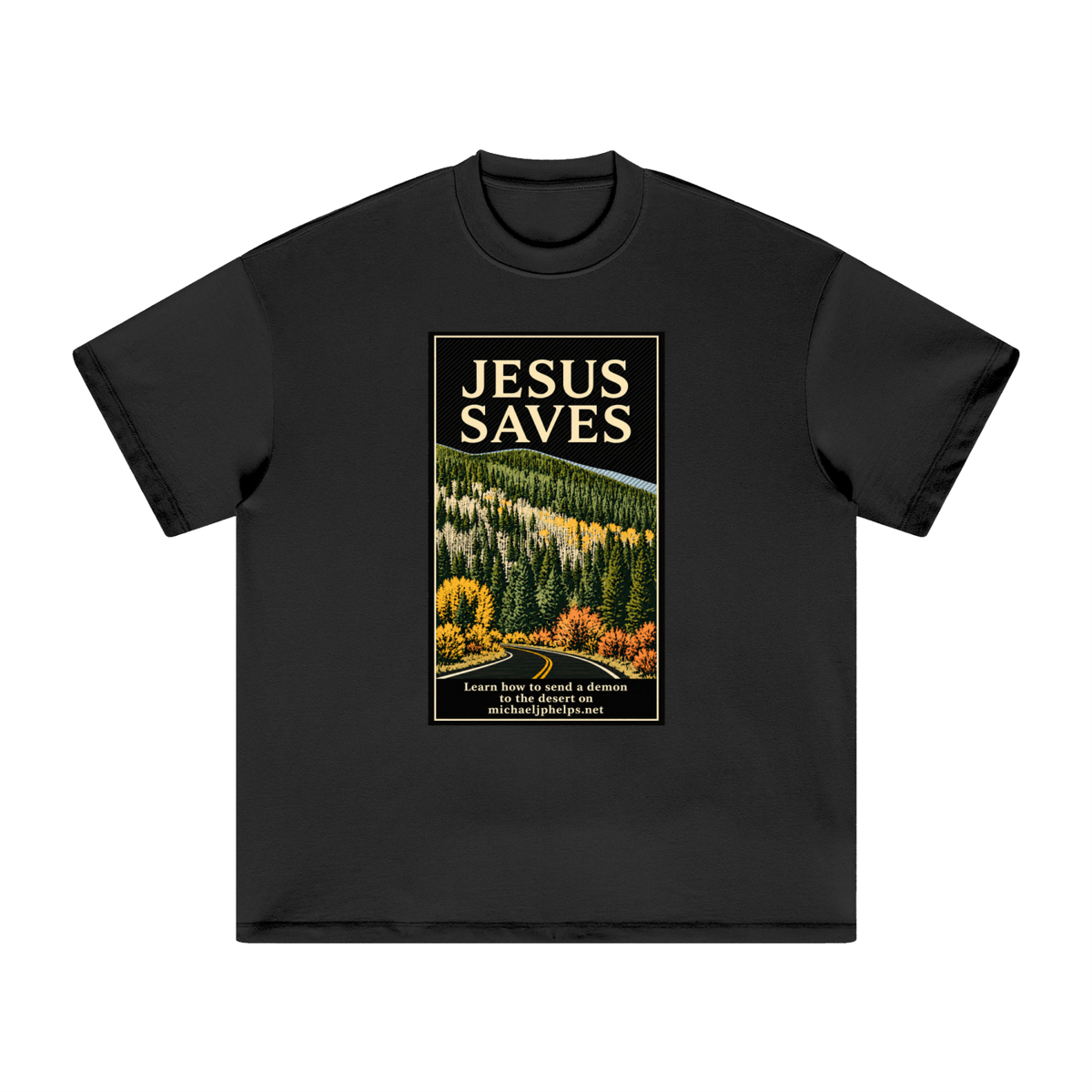 JESUS SAVES Learn how to send a demon to the desert on michaeljphelps.net T-Shirt