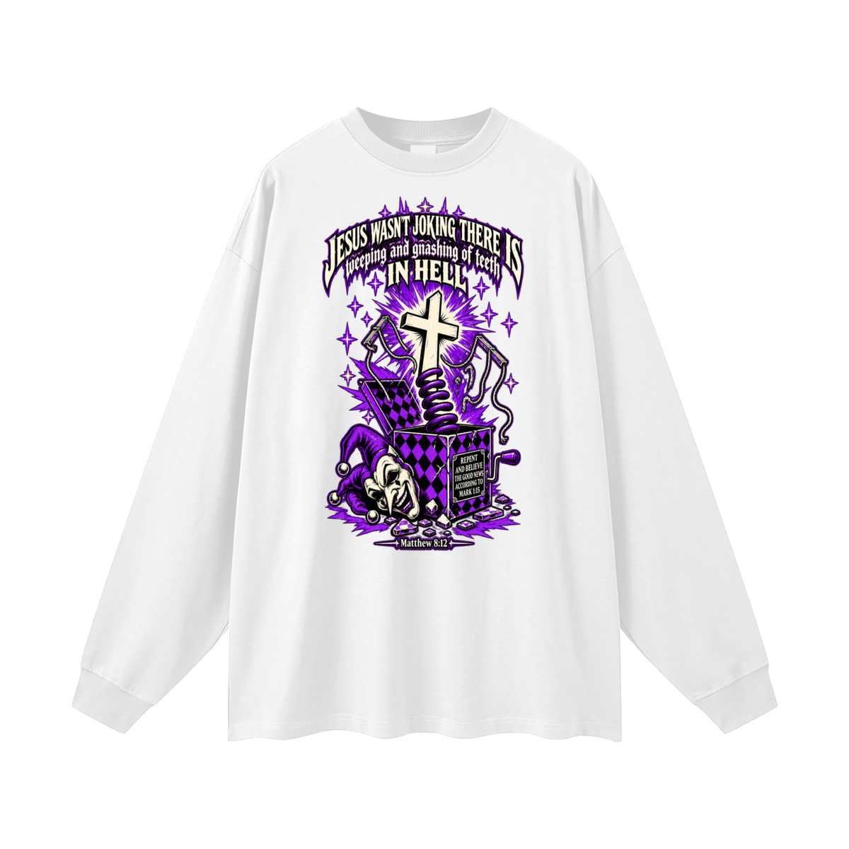 Jesus wasn’t joking there is weeping and gnashing of teeth in hell Long Sleeve T-Shirt
