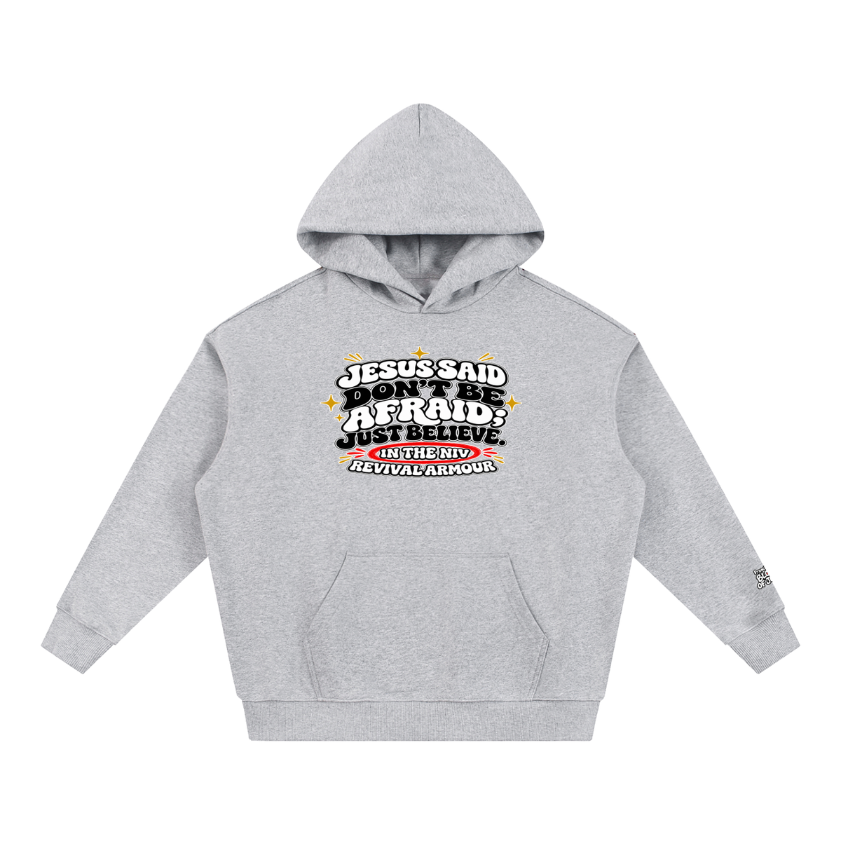 JESUS SAID Don't be afraid; just believe." IN THE NIV PREACH THE BLOOD OF JESUS Hoodie