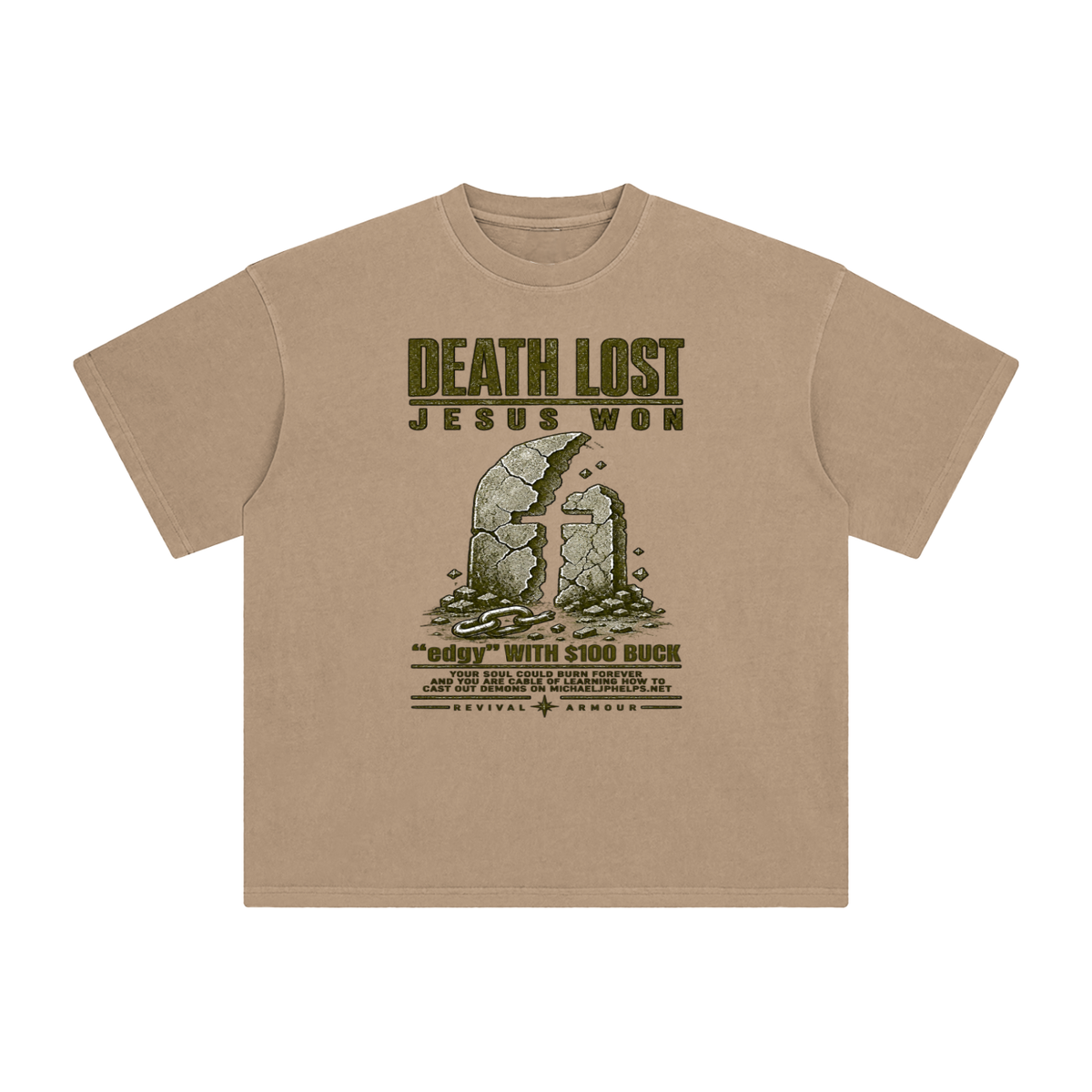 DEATH LOST JESUS WON "edgy" WITH $100 BUCK YOUR SOUL COULD BURN FOREVER AND YOU ARE CABLE OF LEARNING HOW TO CAST OUT DEMONS ON MICHAELJPHELPS.NET  T-Shirt