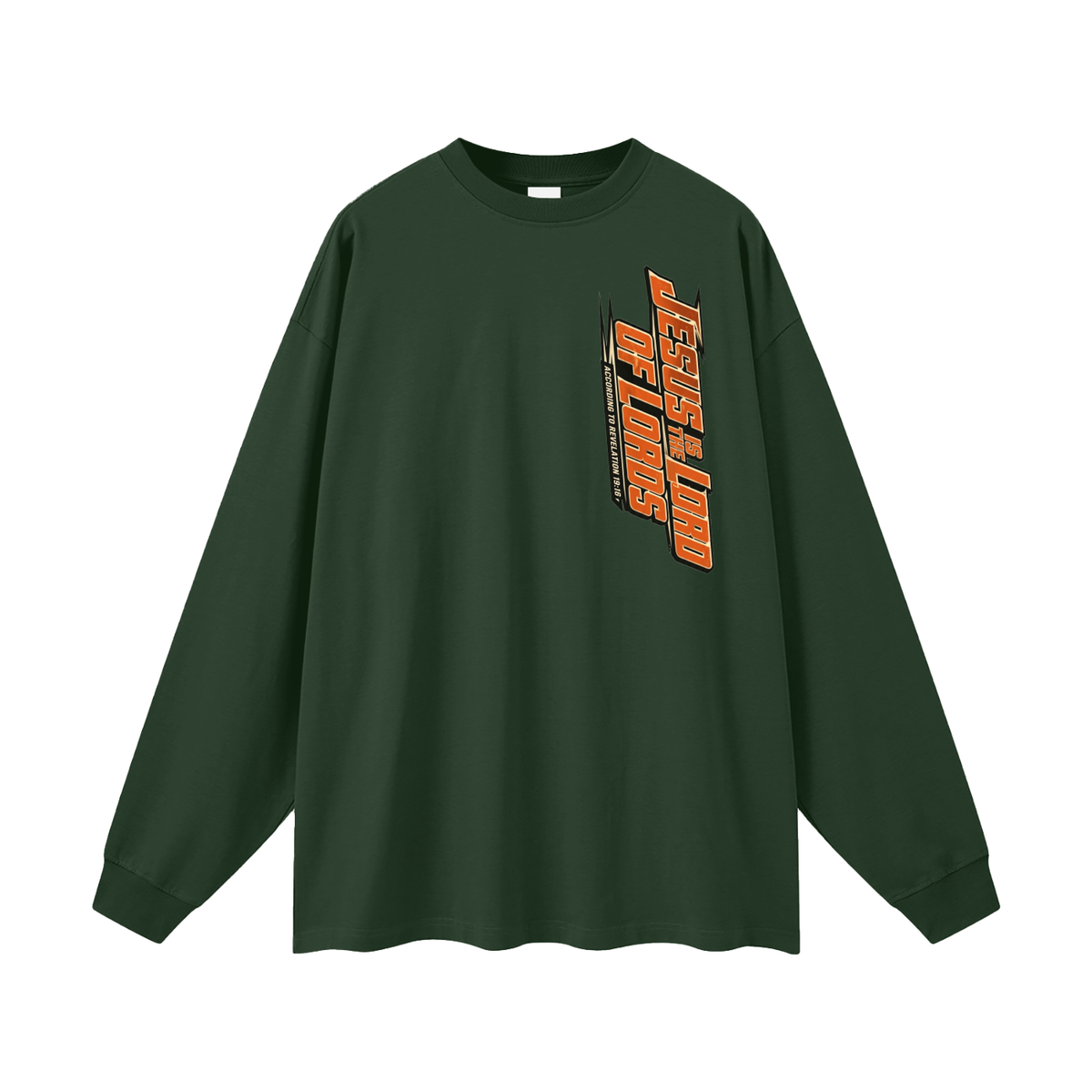 JESUS IS THE LORD OF LORDS ACCORDING TO REVELATION 19:16 Long Sleeve T-Shirt