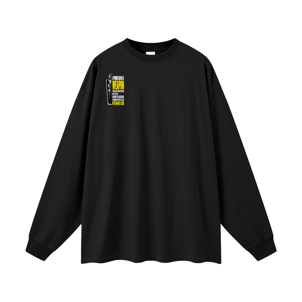 A PHONE CAN BE A WEAPON TO EXPLAIN TO OTHER BELIEVERS HOW TO US THE AUTHORITY OF JESUS CHRIST TO COMMAND EVIL SPIRITS TO IN THE NAME JESUS Long Sleeve T-Shirt