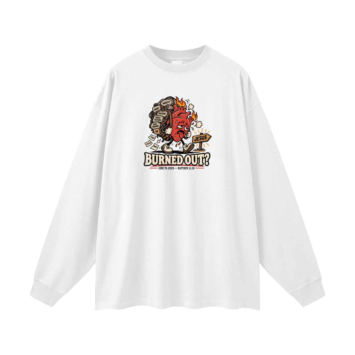 BURNED OUT? COME TO JESUS - MATTHEW 11:28 Long Sleeve T-Shirt