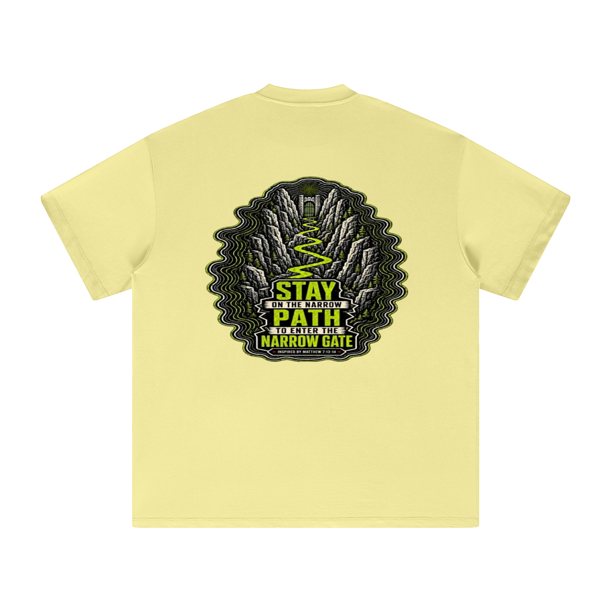 STAY ON THE NARROW PATH TO ENTER THE NARROW GATE INSPIRED BY MATTHEW 7:13-14 T-Shirt