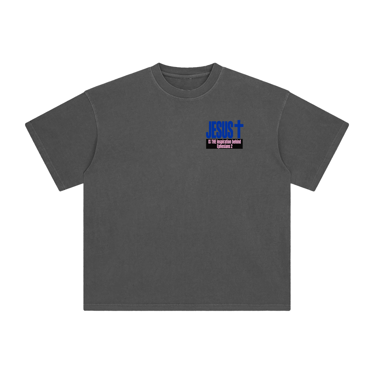 JESUS IS THE inspiration behind Ephesians 2 T-Shirt