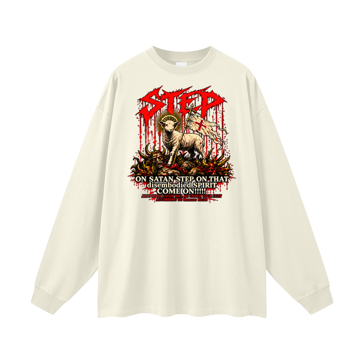 STEP ON SATAN STEP ON THAT disembodied SPIRIT COME ON!!!!! ALSO SOON SATAN WILL BE UNDER YOUR FEET ACCORDING TO Romans 16:20 Long Sleeve T-Shirt