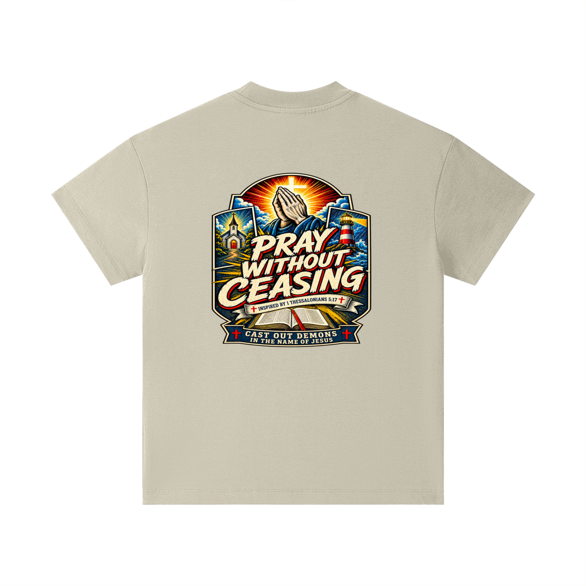PRAY WITHOUT CEASING INSPIRED 1 THESSALONIANS 5:17 CAST OUT DEMONS IN THE NAME OF JESUS Kids T-Shirt