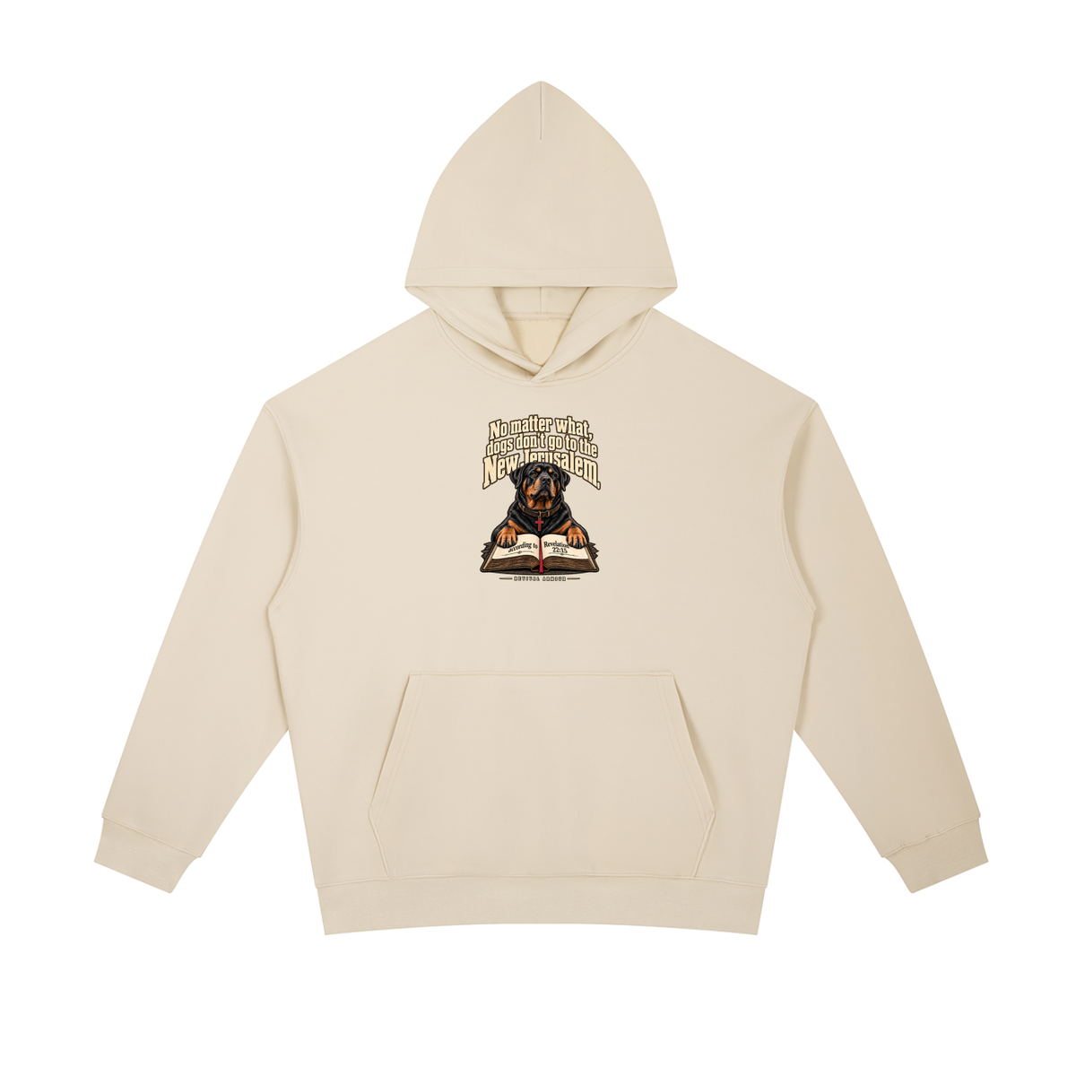 No matter what, dogs don't go to the New Jerusalem according to Revelation 22:15 Hoodie