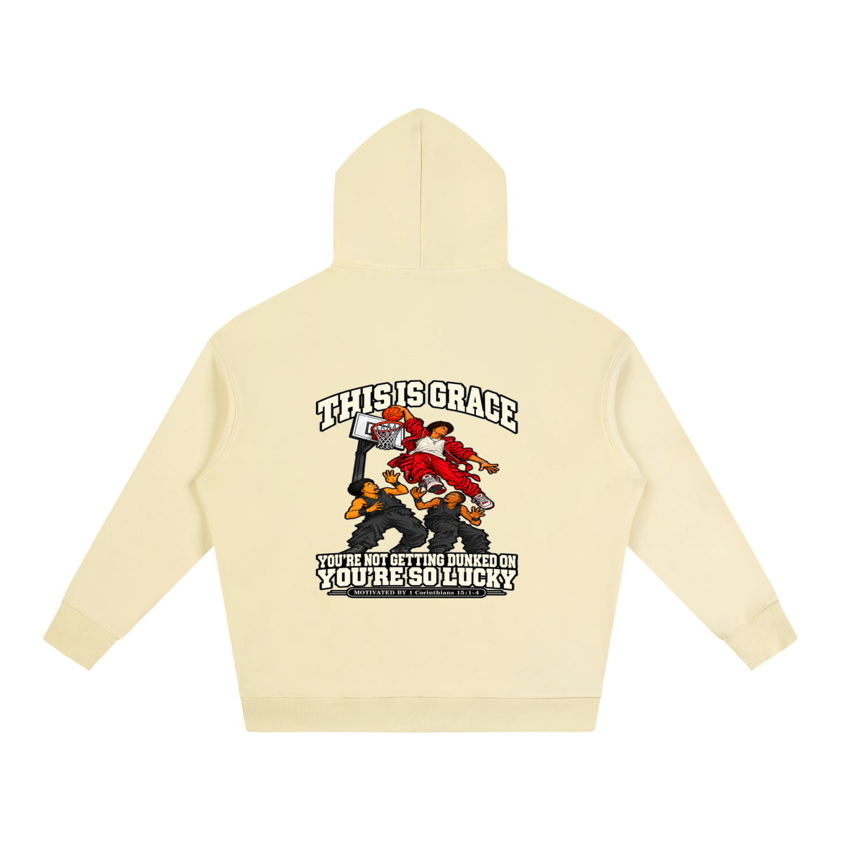 THIS IS GRACE YOU'RE NOT GETTING DUNKED ON YOU'RE SO LUCKY MOTIVATED BY 1 Corinthians 15:1-4 Hoodie