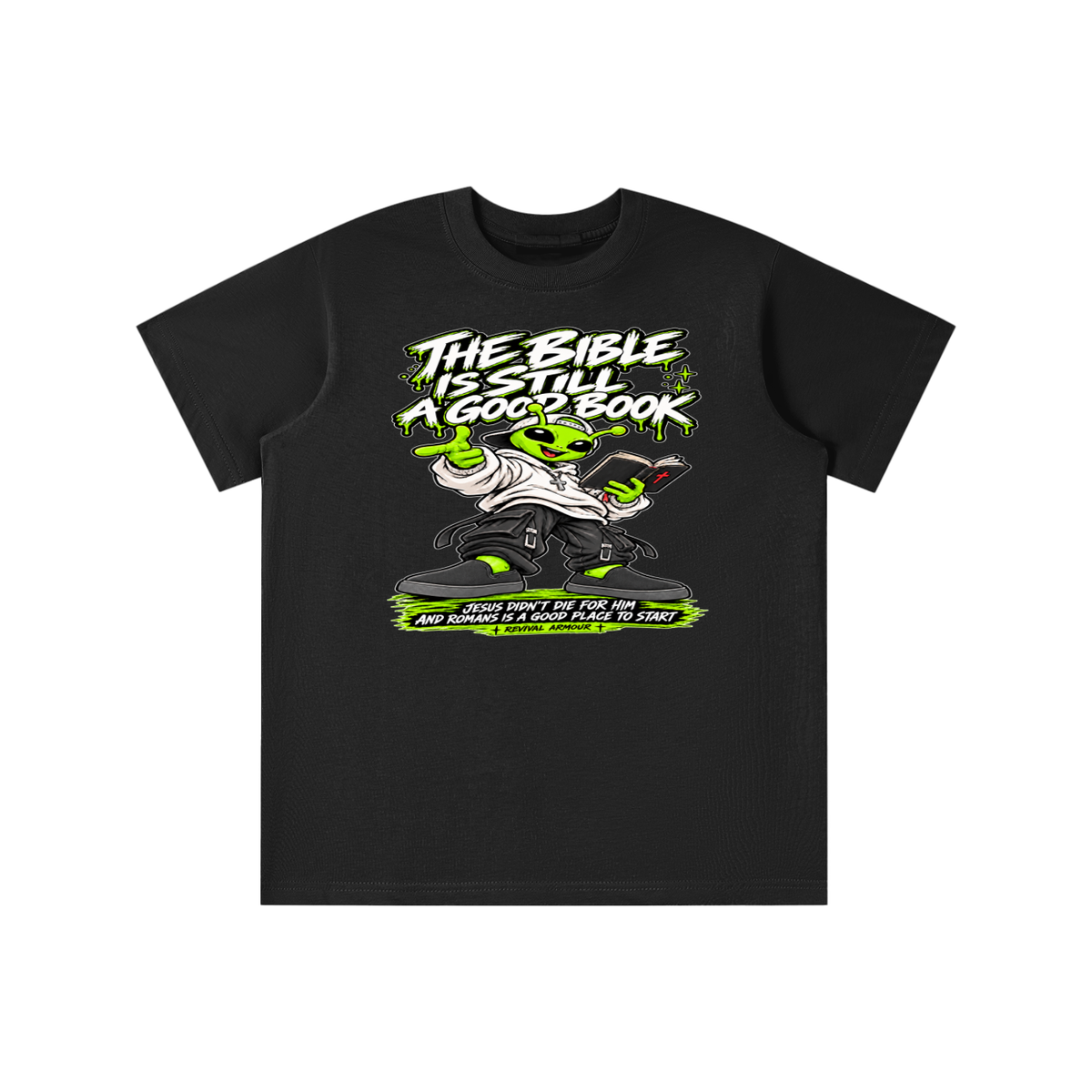 THE BIBLE IS STILL A GOOD BOOK JESUS DIDN'T DIE FOR HIM AND ROMANS IS A GOOD PLACE TO START youth T-shirt
