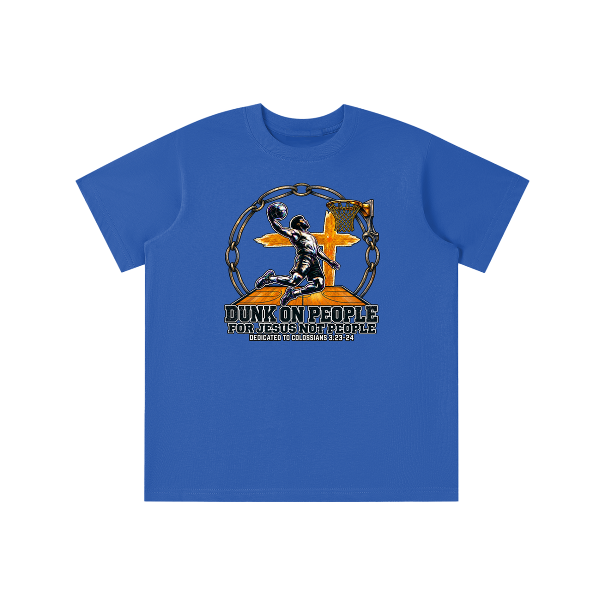 DUNK ON PEOPLE FOR JESUS NOT PEOPLE DEDICATED TO COLOSSIANS 3:23-24 youth T-shirt