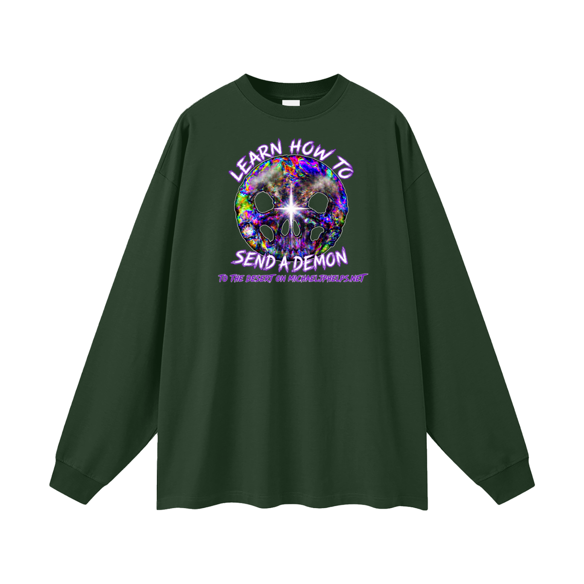 LEARN HOW TO SEND A DEMON TO THE DESERT ON MICHAELJPHELPS.NET Long Sleeve T-Shirt