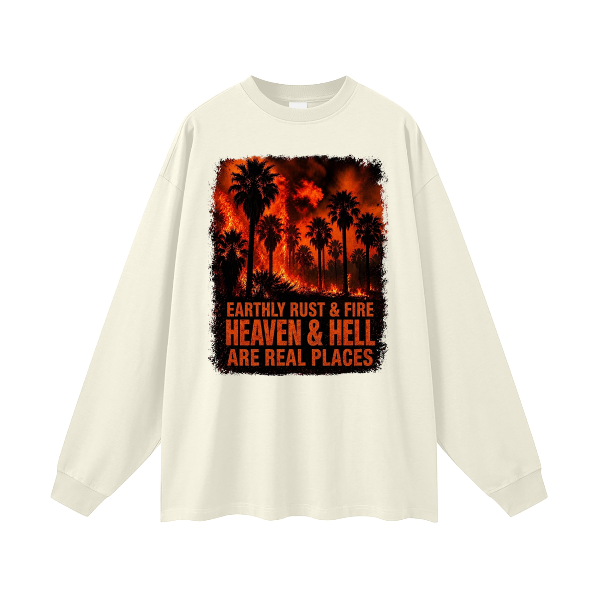 EARTHLY RUST & FIRE HEAVEN & HELL ARE REAL PLACES Long Sleeve T-Shirt
