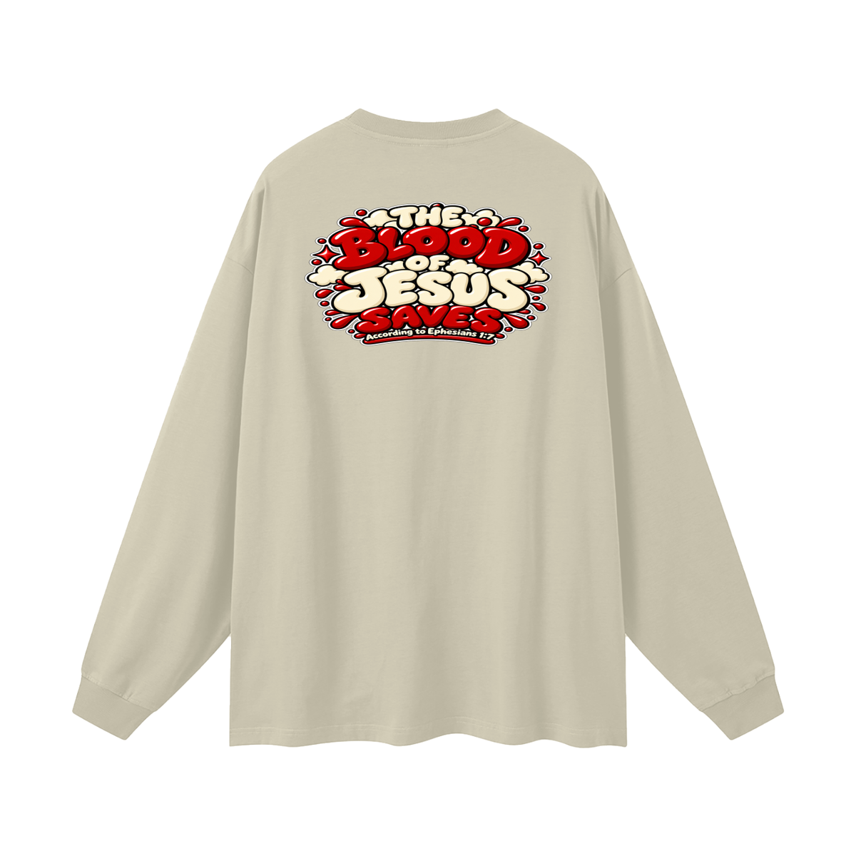 THE BLOOD OF JESUS SAVES ACCORDING TO EPHESIANS 1:7 Long Sleeve T-Shirt
