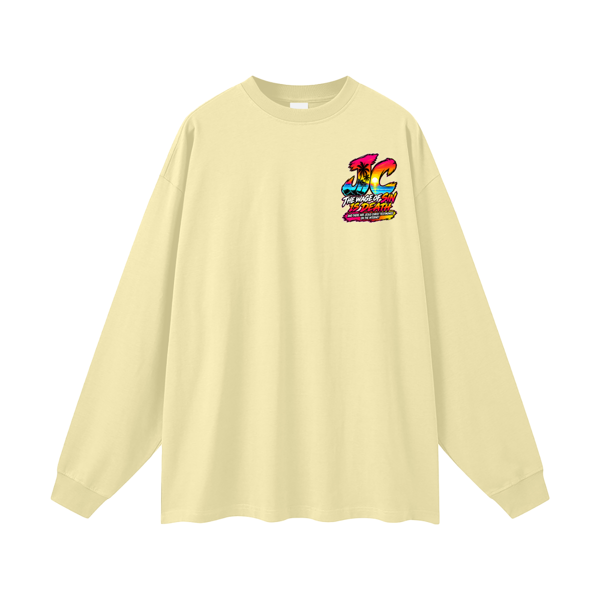 THE WAGE OF SIN DEATH AND THERE ARE JESUS CHRIST TESTIMONIES ON THE INTERNET Long Sleeve T-Shirt