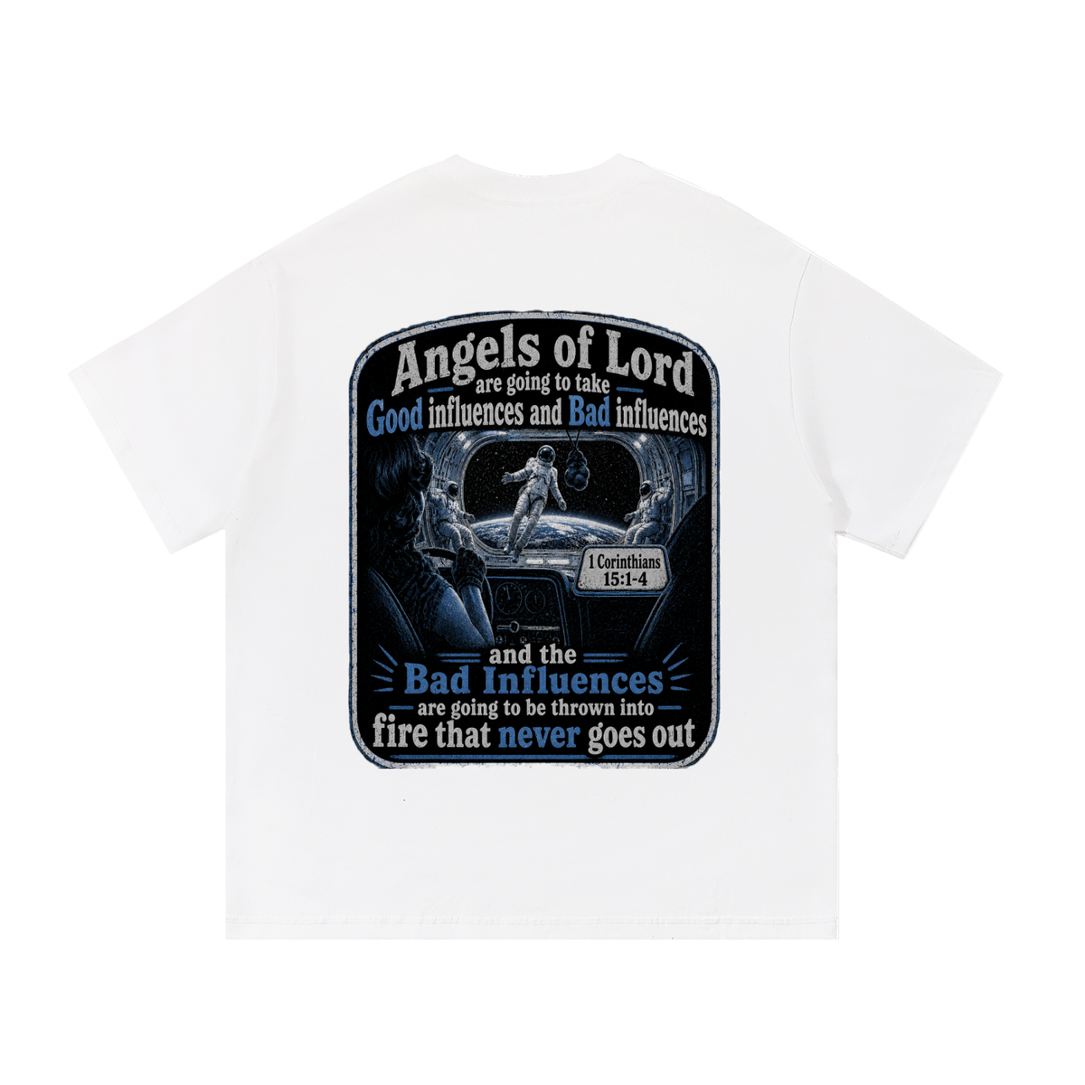Angles of the Lord are going to take good influences and bad influences and the bad influences will be thrown into fire that never goes out T-Shirt