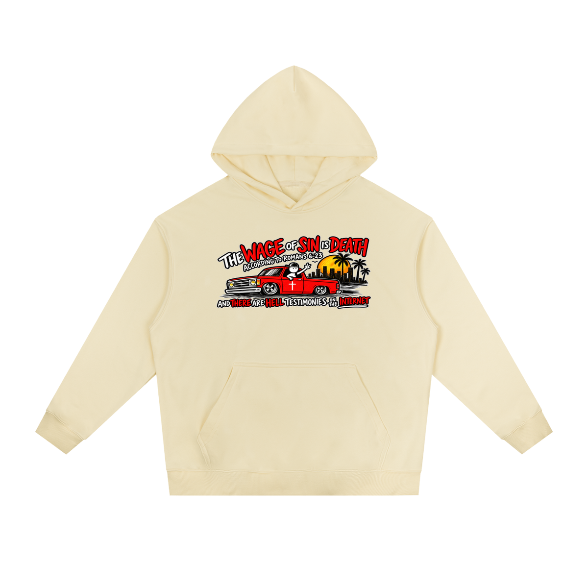THE WAGE OF SINS IS DEATH ACCORDING TO ROMANS 6:23 AND THERE ARE HELL TESTIMONIES ON THE INTERNET Hoodie