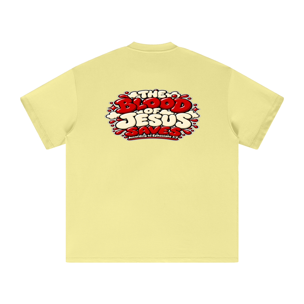 THE BLOOD OF JESUS SAVES ACCORDING TO EPHESIANS 1:7 T-Shirt