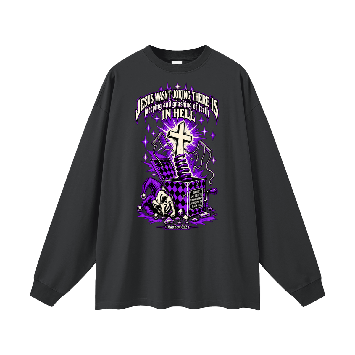 Jesus wasn’t joking there is weeping and gnashing of teeth in hell Long Sleeve T-Shirt