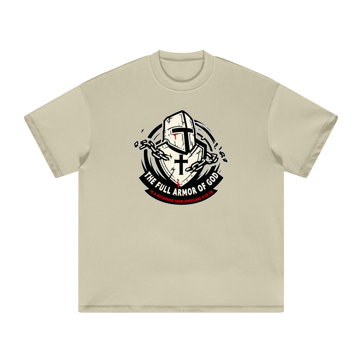 THE FULL ARMOR OF GOD IS A METAPHOR FROM EPHESIANS 6:10-18 T-Shirt