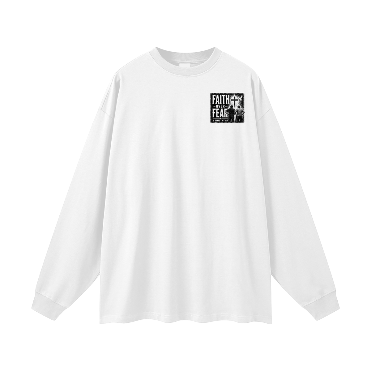 FAITH OVER FEAR + 2 TIMOTHY 1:7 Long Sleeve T-Shirt