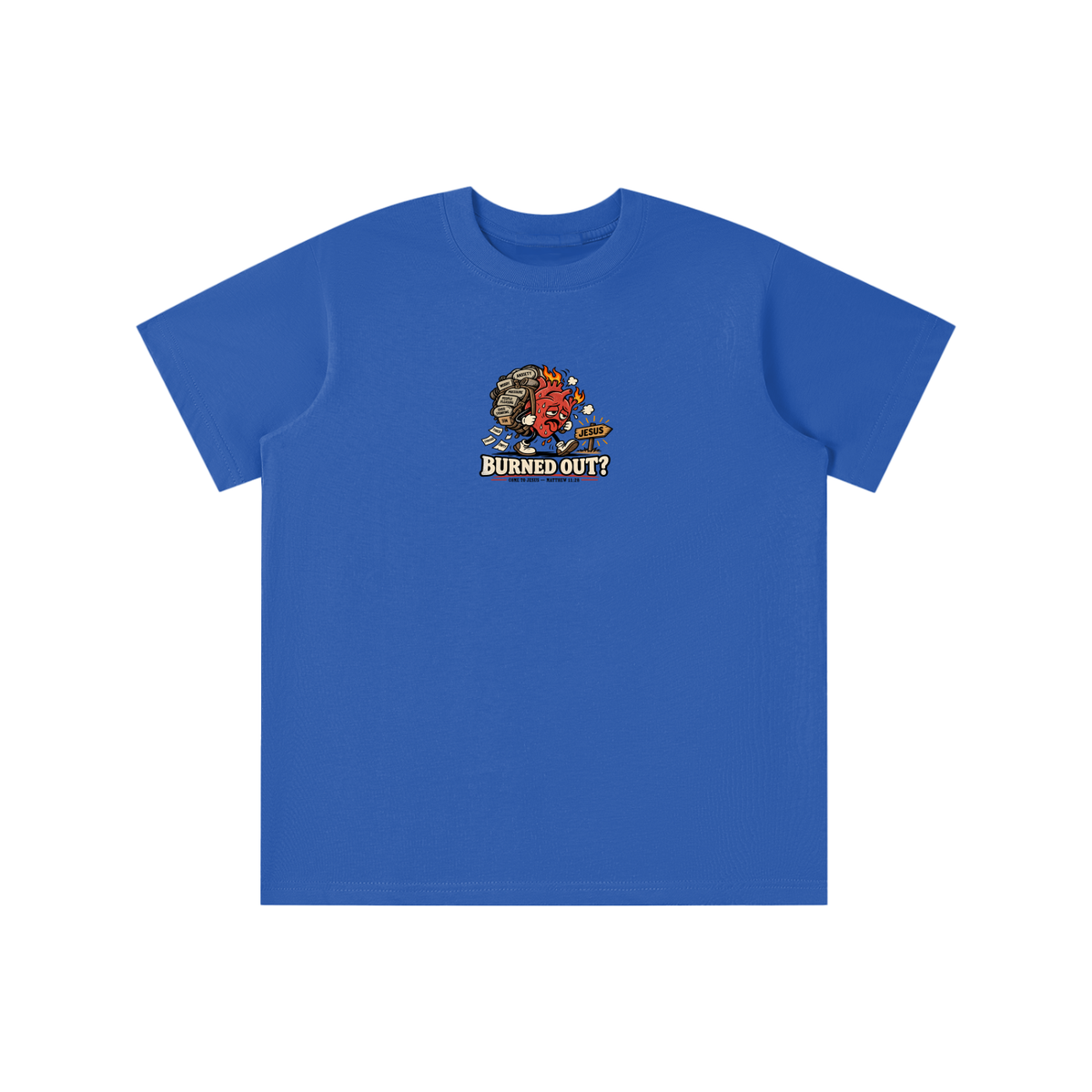 BURNED OUT? COME TO JESUS MATTHEW 11:28 youth T-shirt