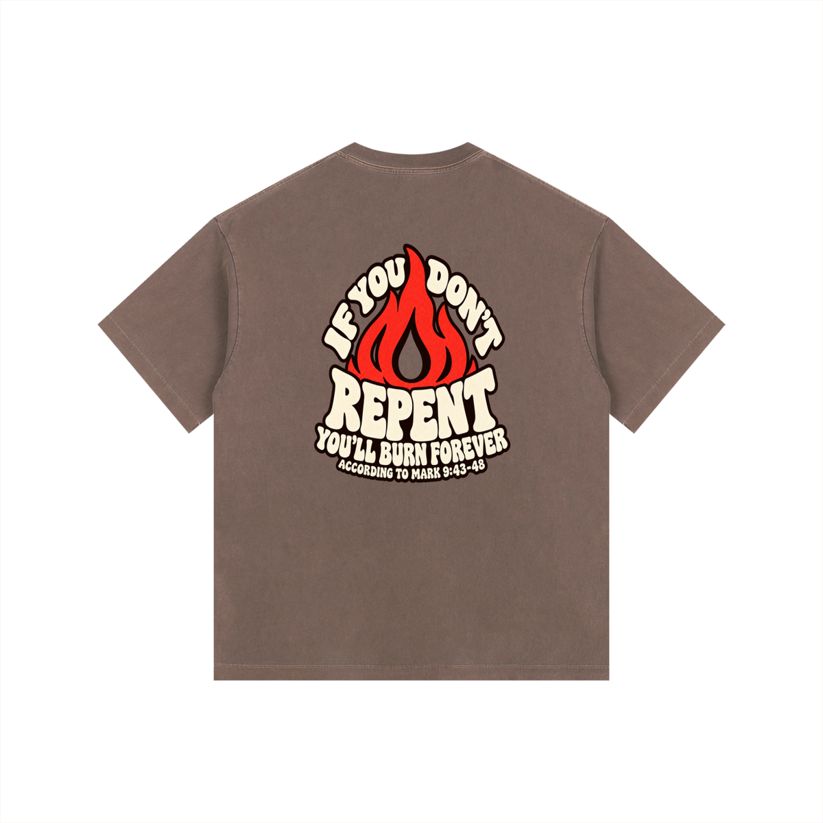 REDEEMED BY THE BLOOD OF JESUS ACCORDING TO EPHESIANS 1:7 IF YOU DON'T REPENT YOU'LL BURN FOREVER ACCORDING TO MARK 9:43-48 T-Shirt