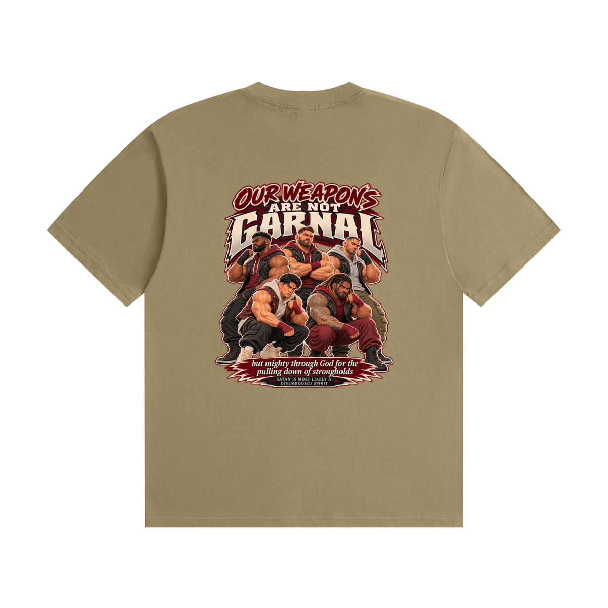HUMANS ARE STUPID (Jeremiah 4:22) OUR WEAPONS ARE NOT CARNAL but mighty through God for the pulling down of strongholds SATAN IS MOST LIKELY A DISEMBODIED SPIRIT T-Shirt