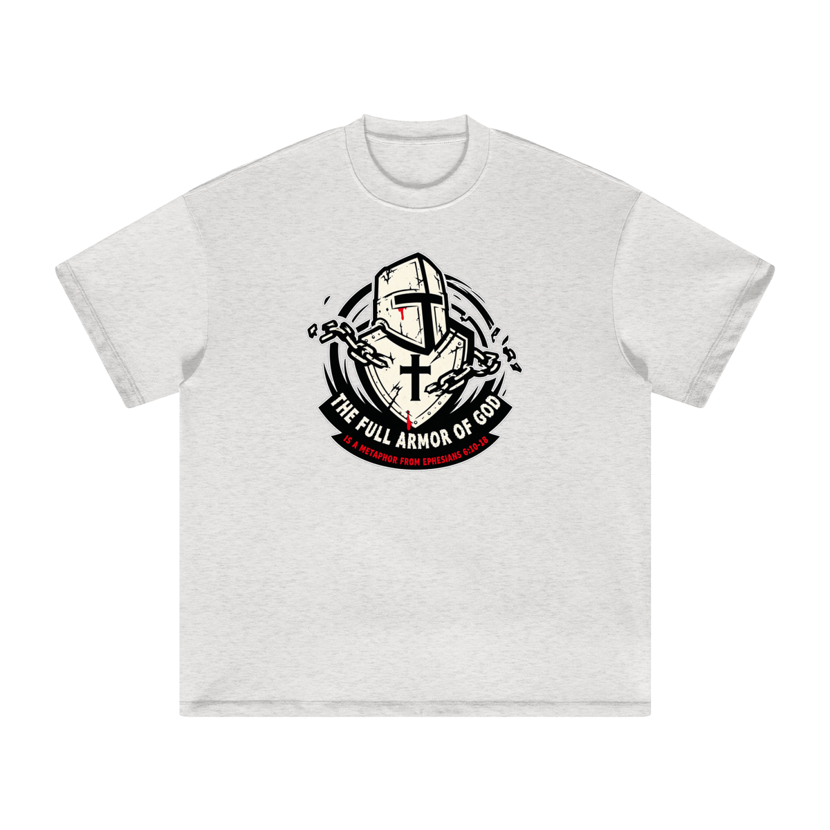 THE FULL ARMOR OF GOD IS A METAPHOR FROM EPHESIANS 6:10-18 T-Shirt