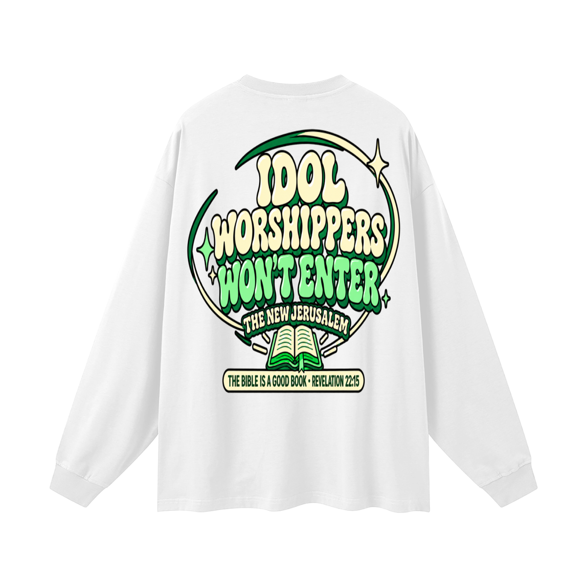 Idol worshippers won't enter the New Jerusalem Long Sleeve T-Shirt