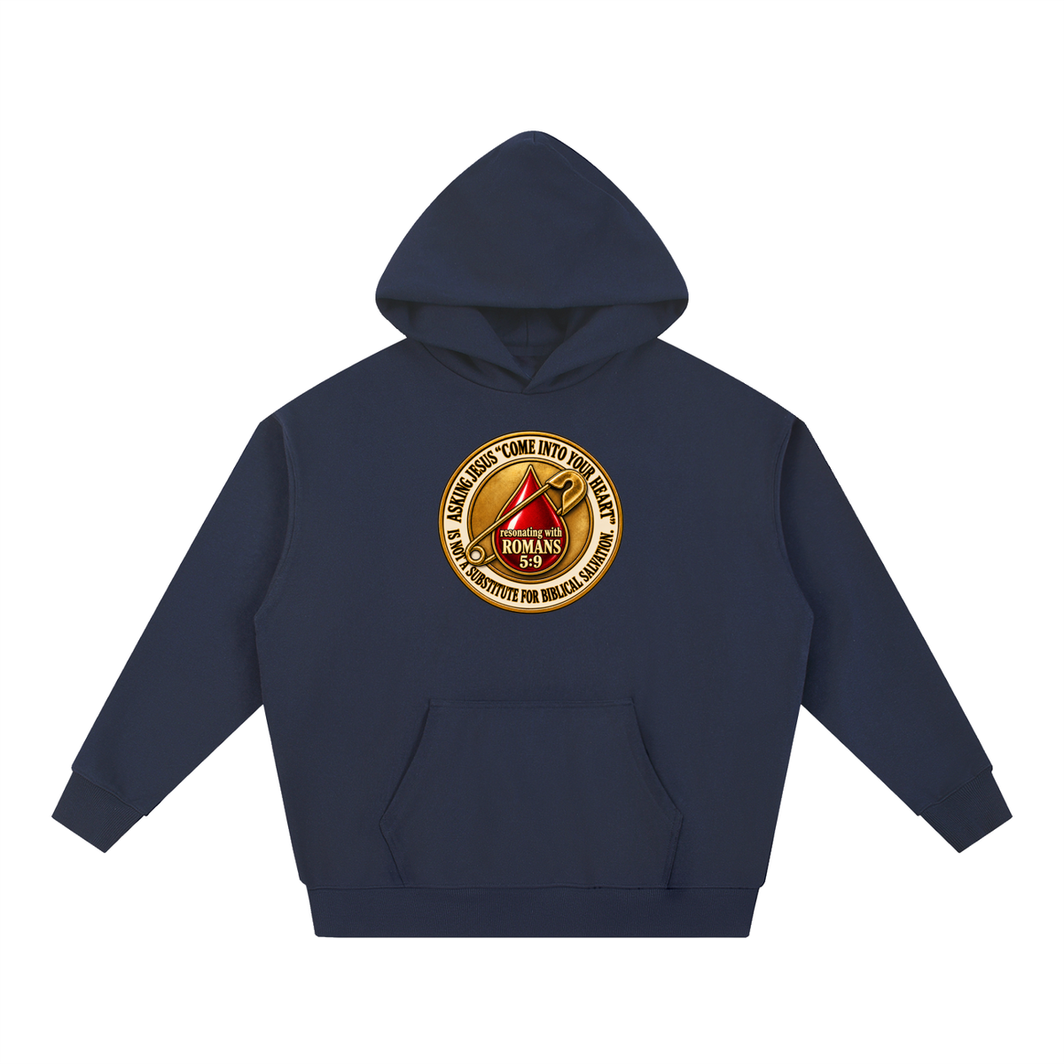 ASKING JESUS "COME INTO YOUR HEART" IS NOT A SUBSTITUTE FOR BIBLICAL SALVATION. resonating with ROMANS 5:9 Hoodie