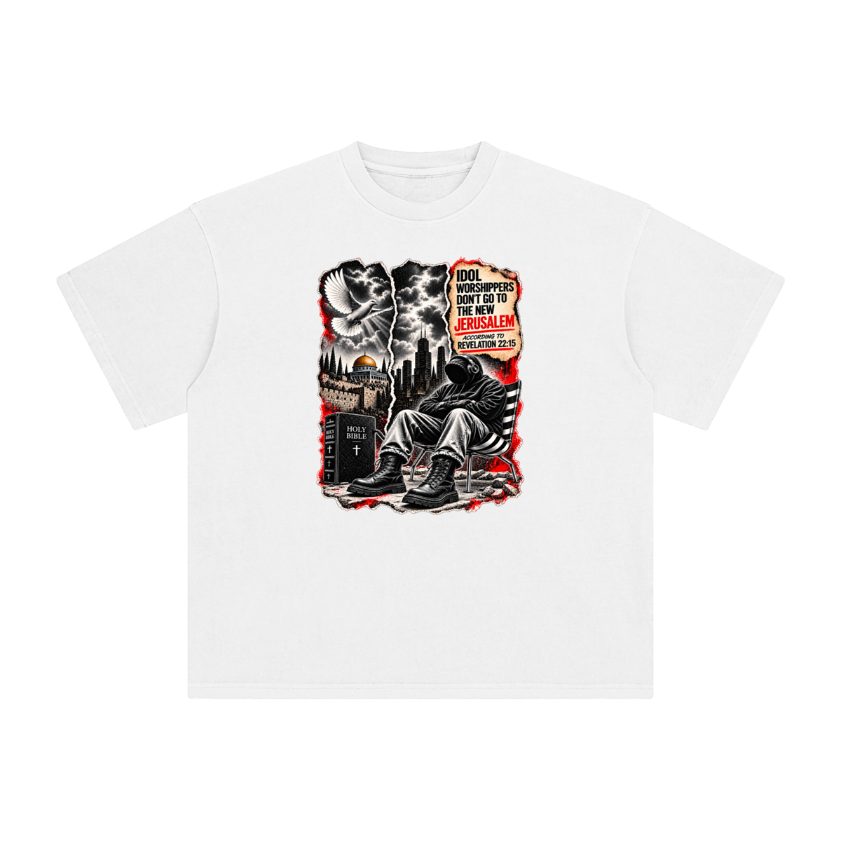 IDOL WORSHIPPERS DON'T GO TO NEW JERUSALEM ACCORDING TO REVELATION 22:15 T-Shirt