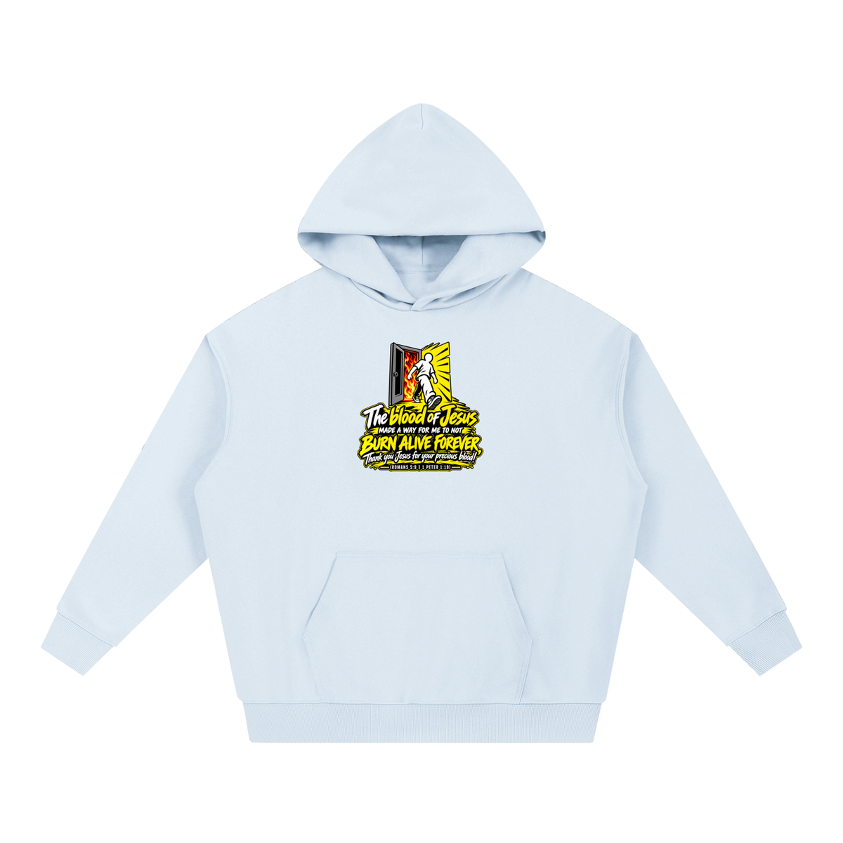 THE BLOOD OF JESUS MADE A WAY FOR ME TO NOT BURN ALIVE FOREVER THANK YOU JESUS FOR YOUR PRECIOUS BLOOD! (ROMANS 5:9 / 1 PETER 1:19) Hoodie