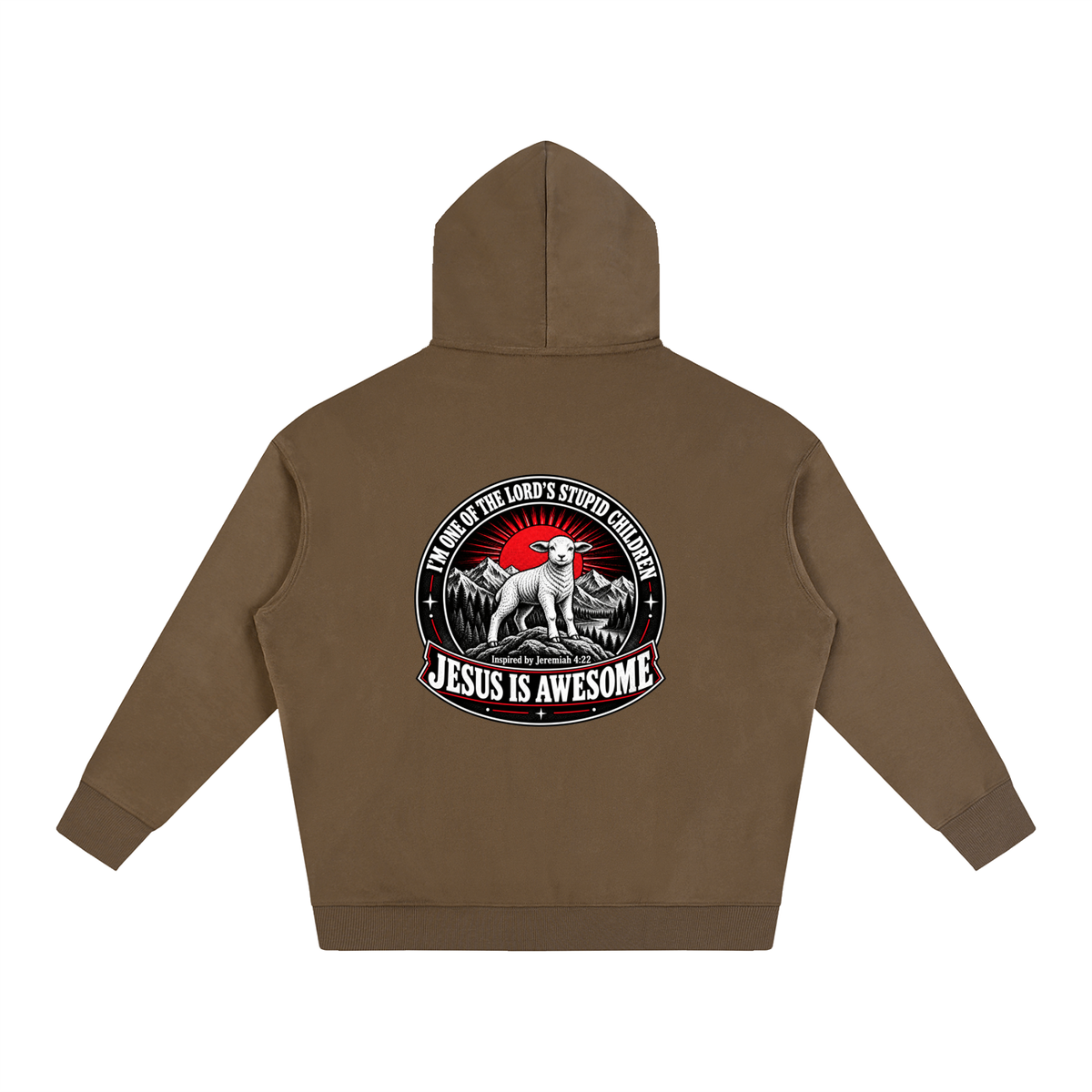 I'M ONE OF THE LORD'S STUPID CHILDREN INSPIRED BY Jeremiah 4:22 JESUS IS AWESOME Hoodie