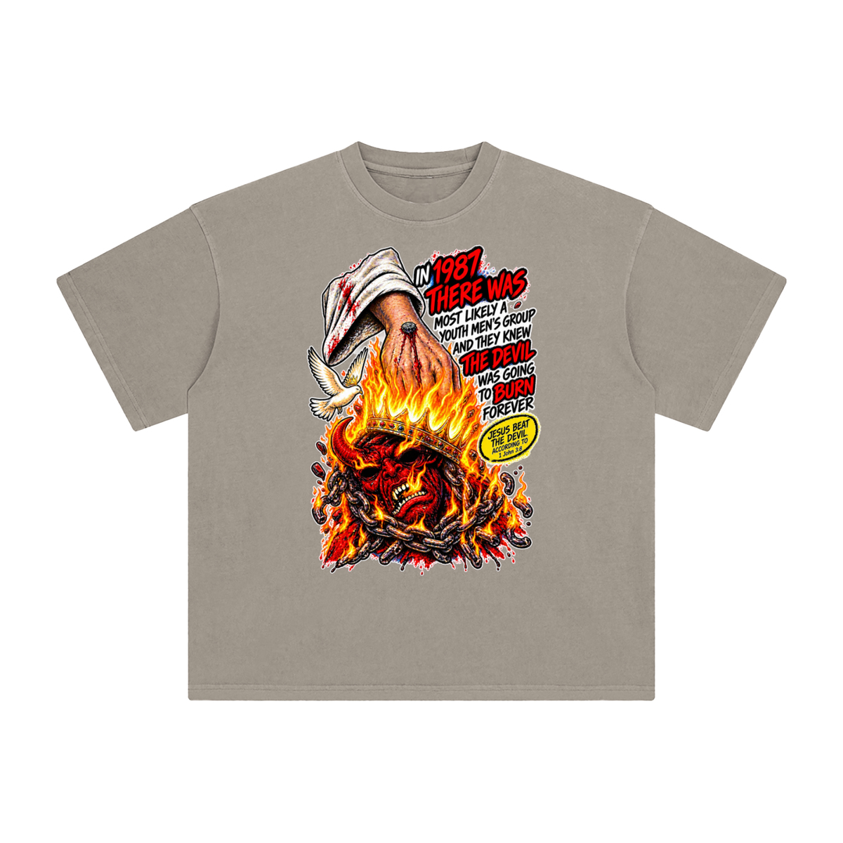 IN 1987 THERE WAS MOST LIKELY A YOUTH MEN'S GROUP AND THEY KNEW THE DEVIL WAS GOING TO BURN FOREVER (JESUS BEAT THE DEVIL ACCORDING TO 1 John 3:8) T-Shirt