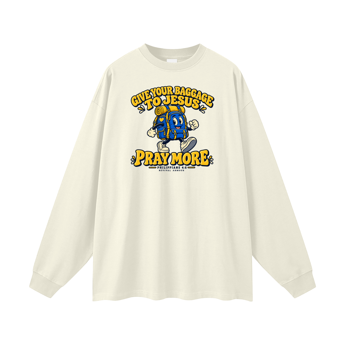 GIVE YOUR BAGGAGE TO JESUS PRAY MORE - PHILIPPIANS 4:6 - Long Sleeve T-Shirt