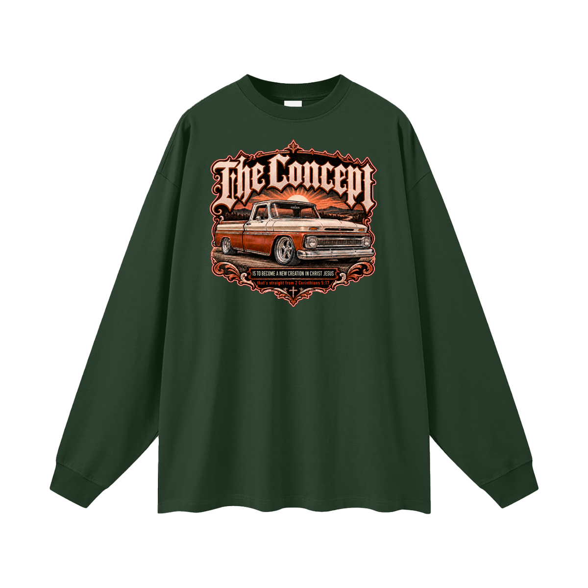 The Concept IS TO BECOME A NEW CREATION IN CHRIST JESUS that's straight from 2 Corinthians 5:17 Long Sleeve T-Shirt
