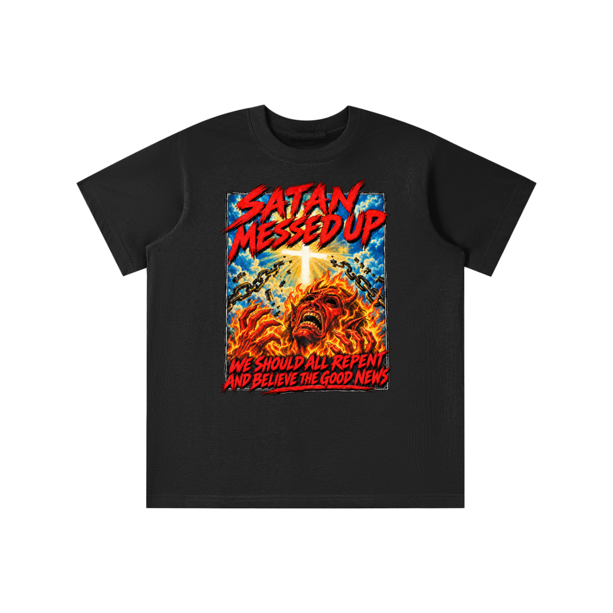 SATAN MESSED UP WE SHOULD ALL REPENT AND BELIEVE THE GOOD NEWS youth T-shirt