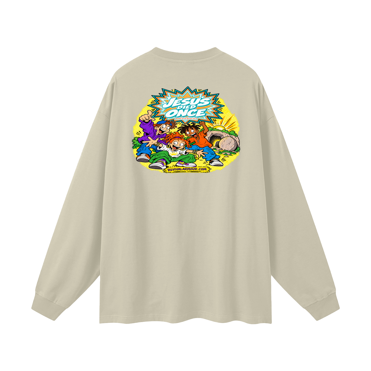 JESUS DIED ONCE BACKED UP BY Romans 6:9-10 Long Sleeve T-Shirt