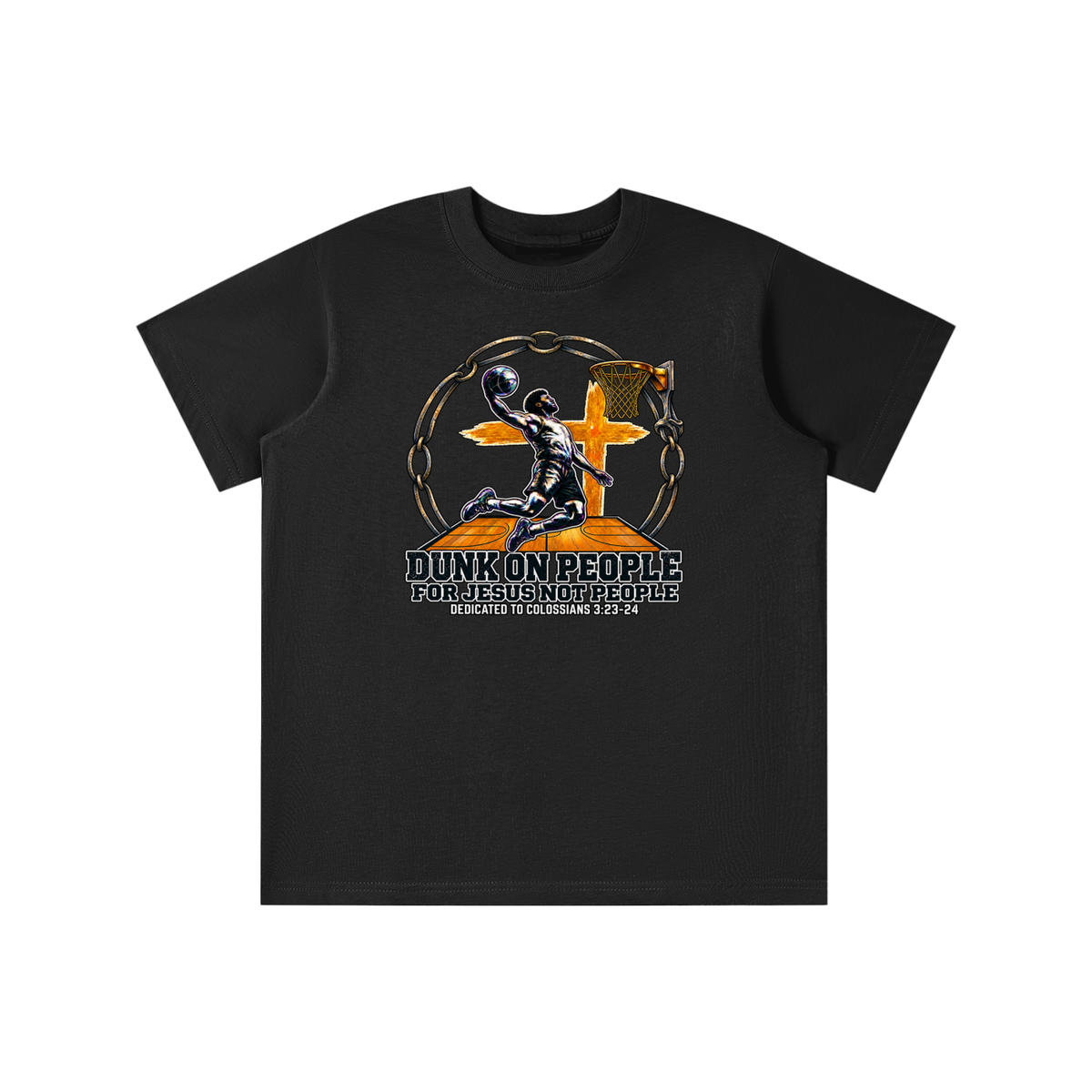 DUNK ON PEOPLE FOR JESUS NOT PEOPLE DEDICATED TO COLOSSIANS 3:23-24 youth T-shirt