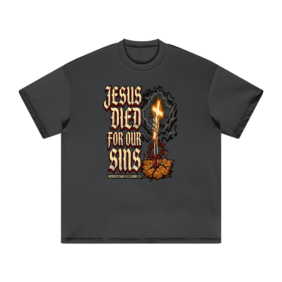 JESUS DIED FOR OUR SINS INSPIRED BY ISAIAH 14:9-32 & MARK 1:15 T-Shirt