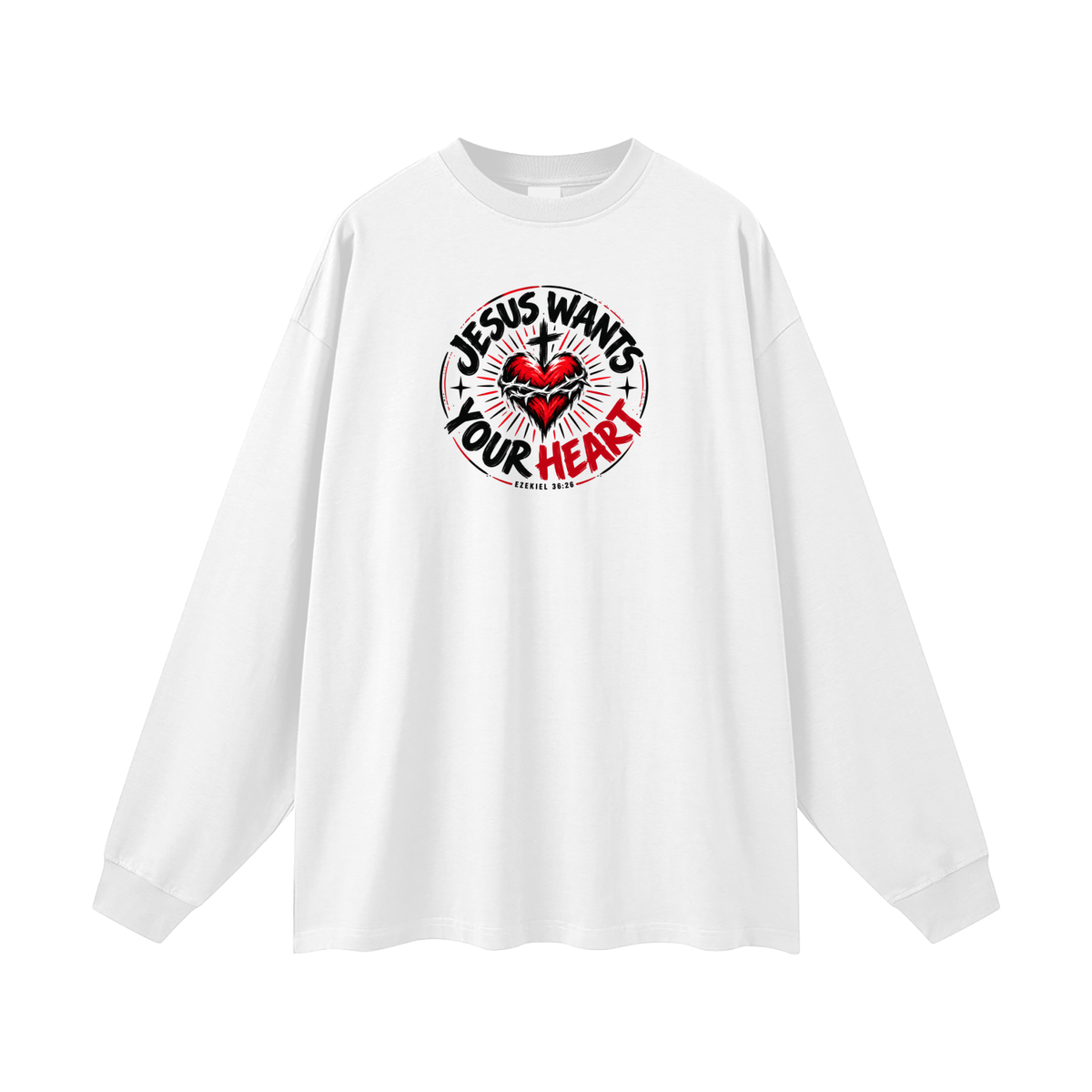 JESUS WANTS YOUR HEART - EZEKIEL 36:26 -  Long Sleeve T-Shirt