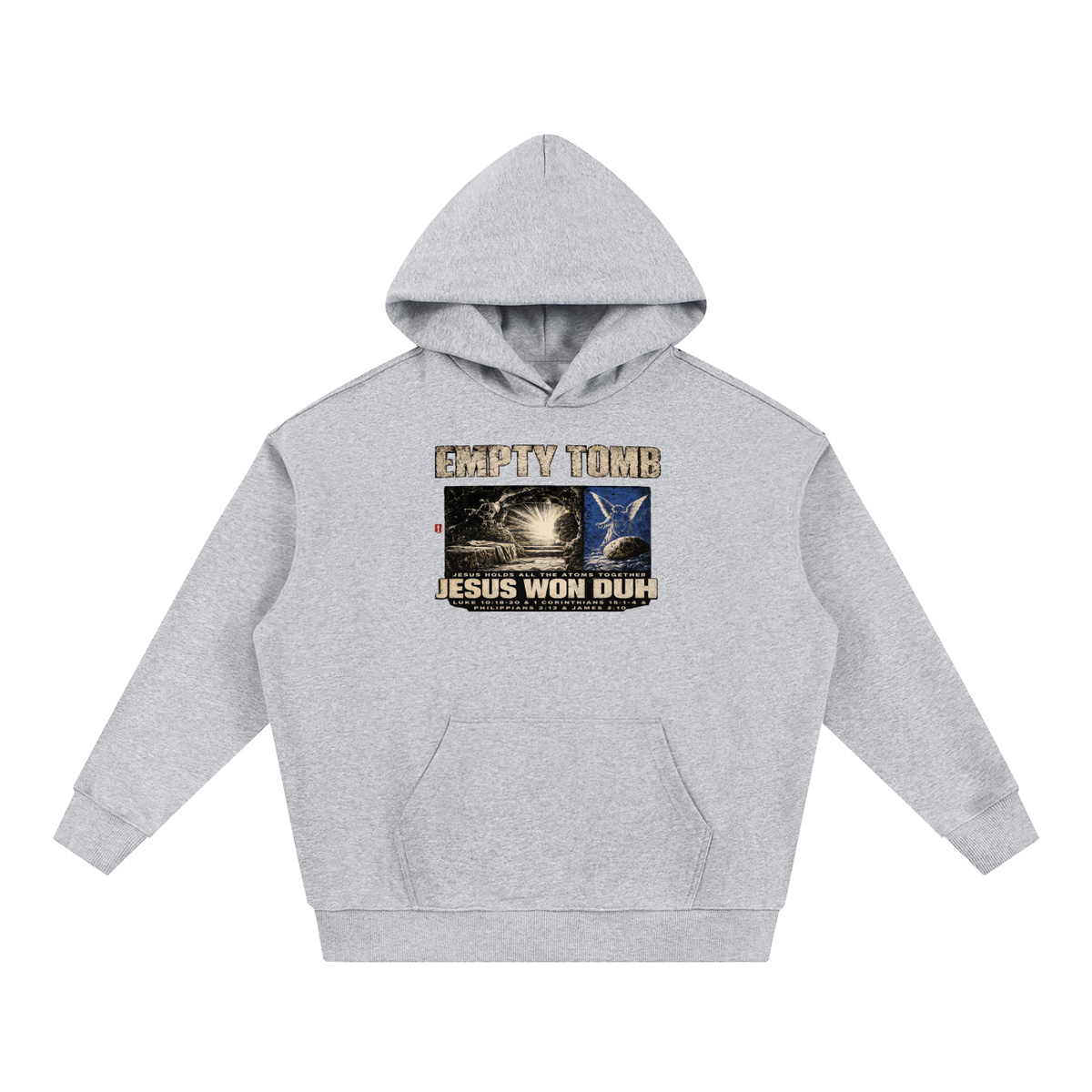 EMPTY TOMB JESUS HOLDS ALL THE ATOMS TOGETHER JESUS WON DUH LUKE 10:18-20 & 1 CORINTHIANS 15:1-4 & PHILIPPIANS 2:12 & JAMES 2:10 Hoodie