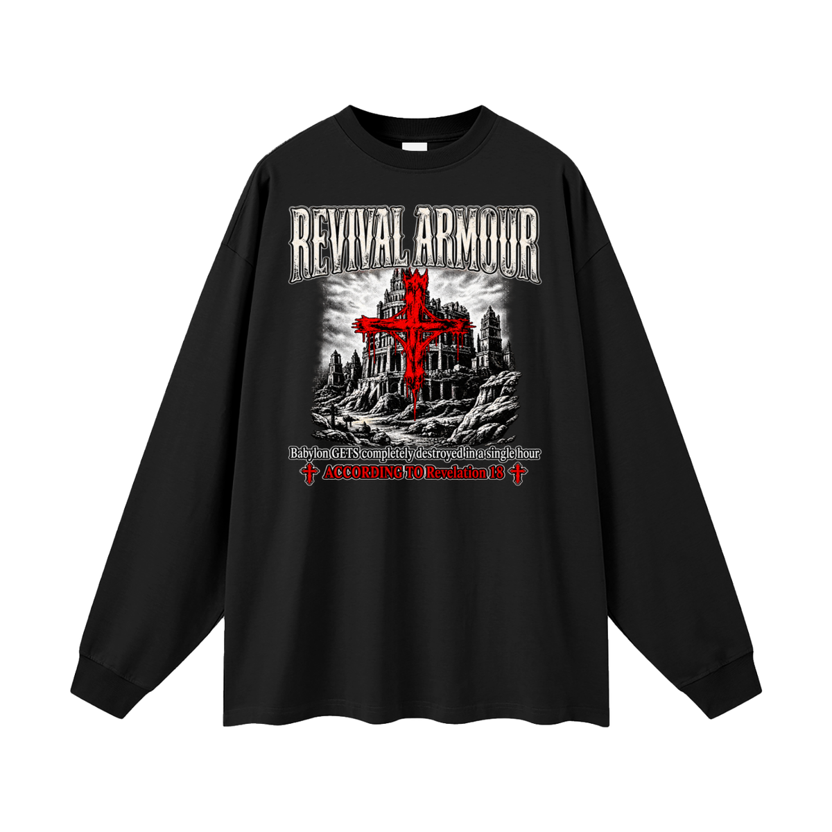 REVIVAL ARMOUR Babylon GETS completely destroyed in a single hour ACCORDING TO Revelation 18 Long Sleeve T-Shirt
