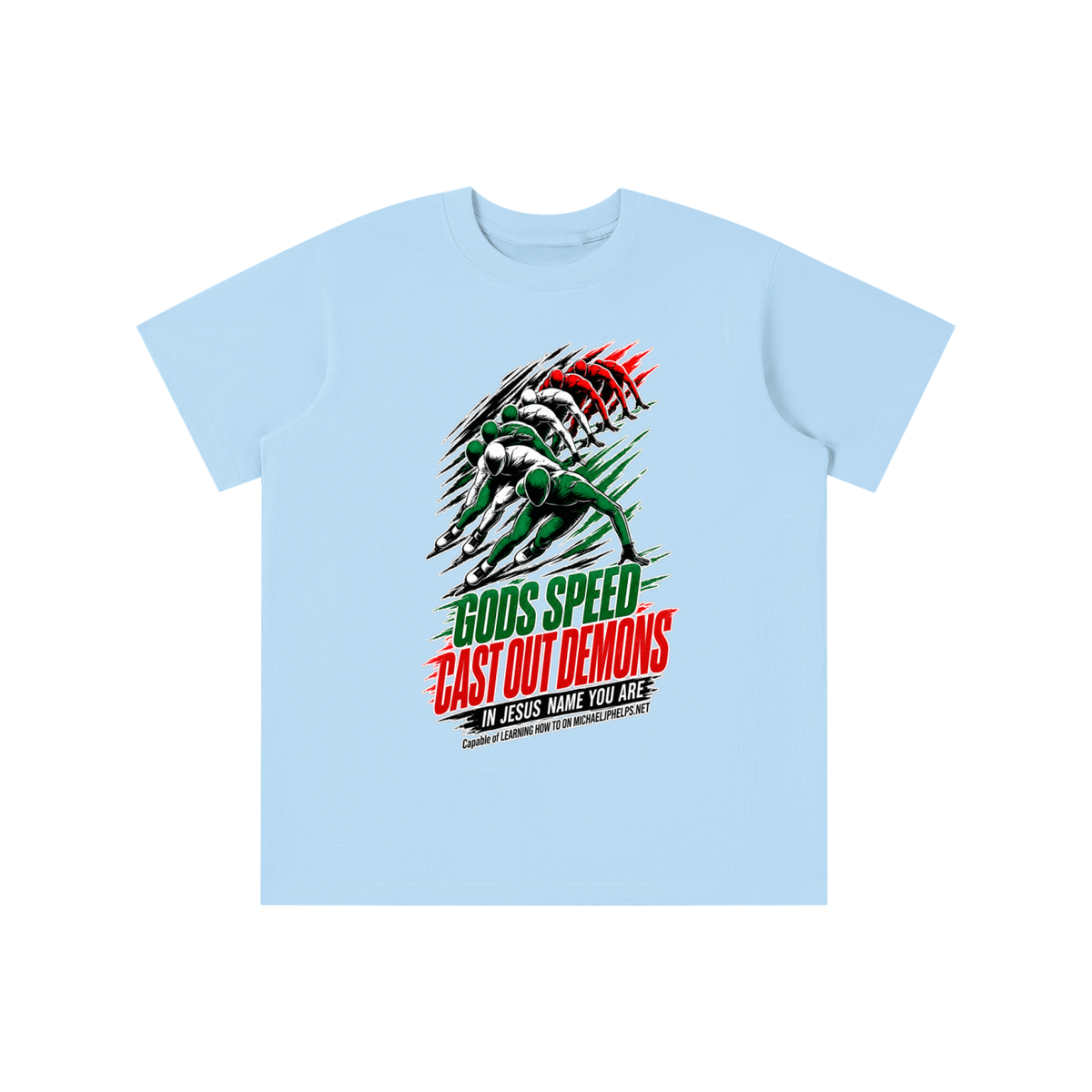 GODS SPEED CAST OUT DEMONS IN JESUS NAME YOU ARE Capable of LEARNING HOW TO ON MICHAELJPHELPS.NET youth T-shirt