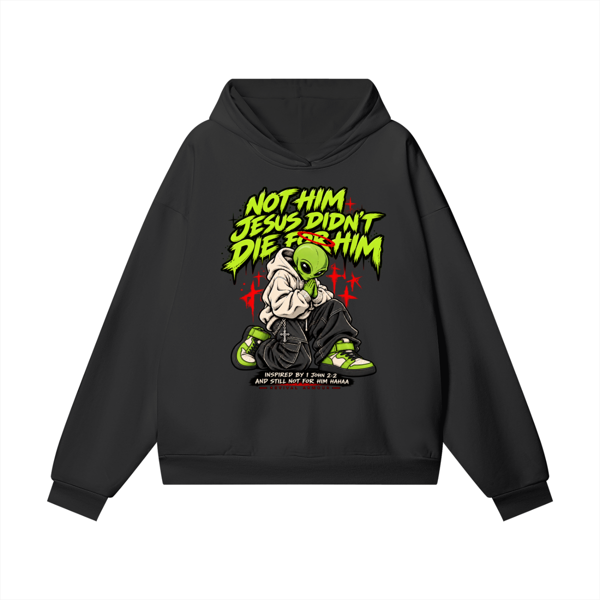 NOT HIM JESUS DIDN'T DIE FOR HIM INSPIRED BY 1 JOHN 2:2 AND STILL NOT FOR HIM HAAA Hoodie