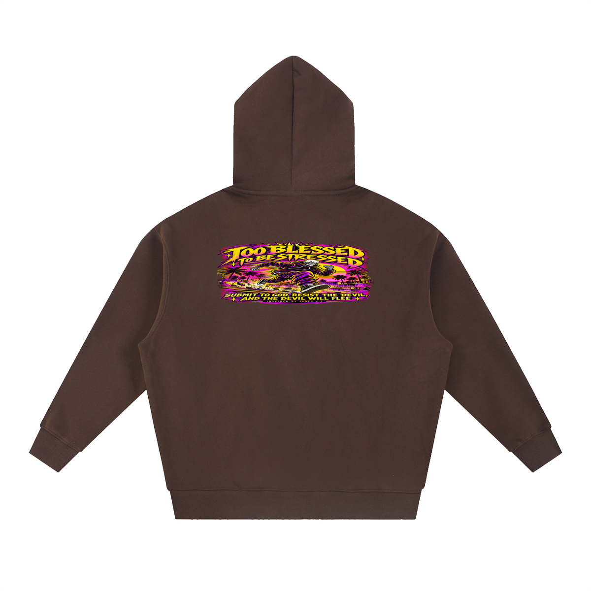TOO BLESSED TO BE STRESSED SUMIT TO GOD, RESIST THE DEVIL, AND THE DEVIL WILL FLEE INSPIRED BY JAMES 4:7 Hoodie